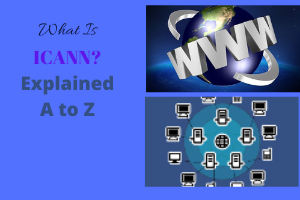 What Is ICANN? Explained A to Z