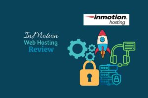 InMotion Web Hosting Review(Outlined)in 2022